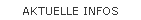 AKTUELLE INFOS