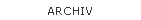 ARCHIV