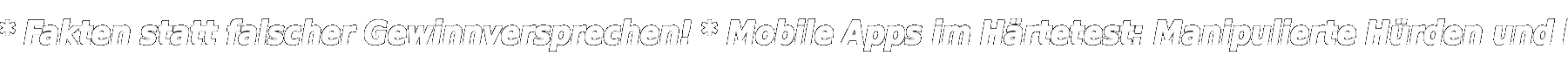 * Fakten statt falscher Gewinnversprechen! * Mobile Apps im Härtetest: Manipulierte Hürden und blockierte Auszahlungen live entlarvt!